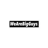 WeAreBigGuys sticker