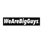 WeAreBigGuys sticker